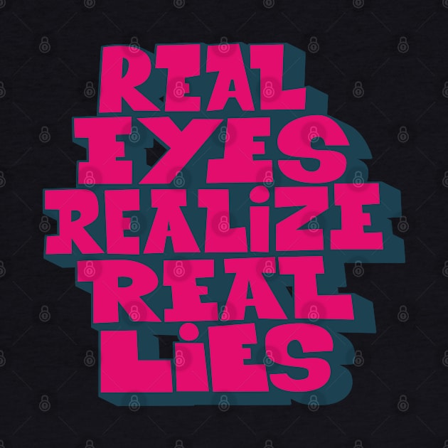 Real Eyes realize real lies - Living in a Matrix by Boogosh